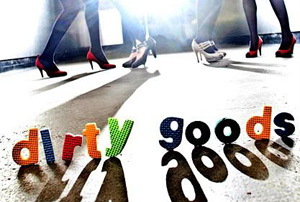 DIRTY GOODS