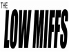 THE LOW MIFFS