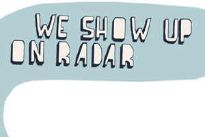 WE SHOW UP ON RADAR